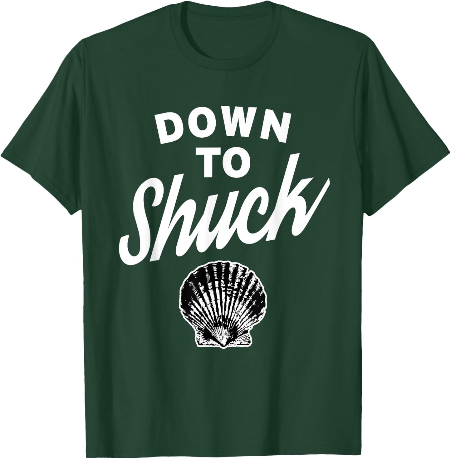 Down To Shuck Oysters T-Shirt - T-Shirt | Forest
