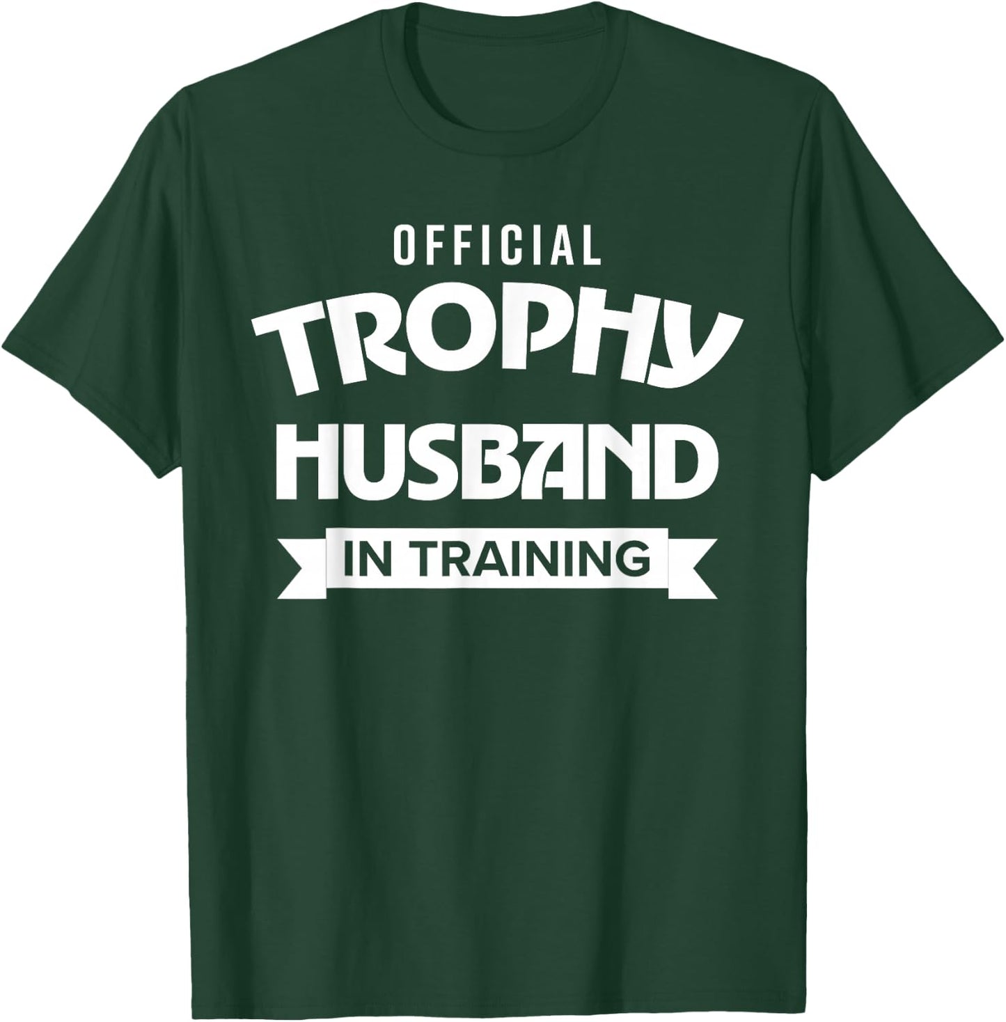 Funny Trophy Husband in Training – Sarcastic Groom Humor T-Shirt - T-Shirt | Forest