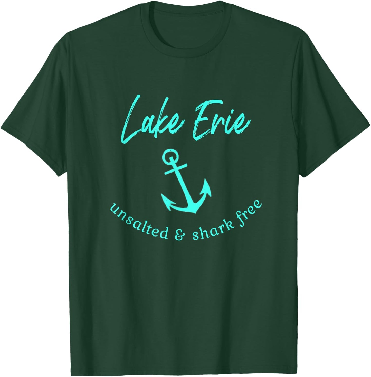 Lake Erie Ohio Unsalted Shark Free Boating Boat Fishing T-Shirt - T-Shirt | Forest