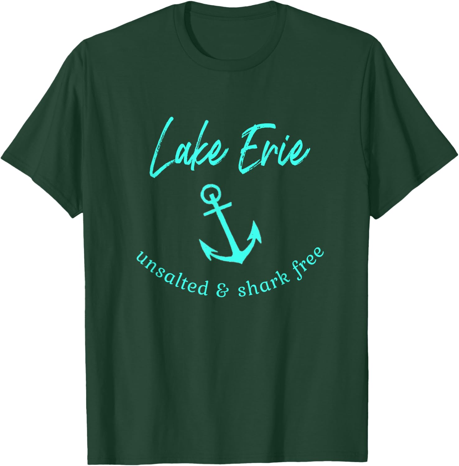 Lake Erie Ohio Unsalted Shark Free Boating Boat Fishing T-Shirt - T-Shirt | Forest