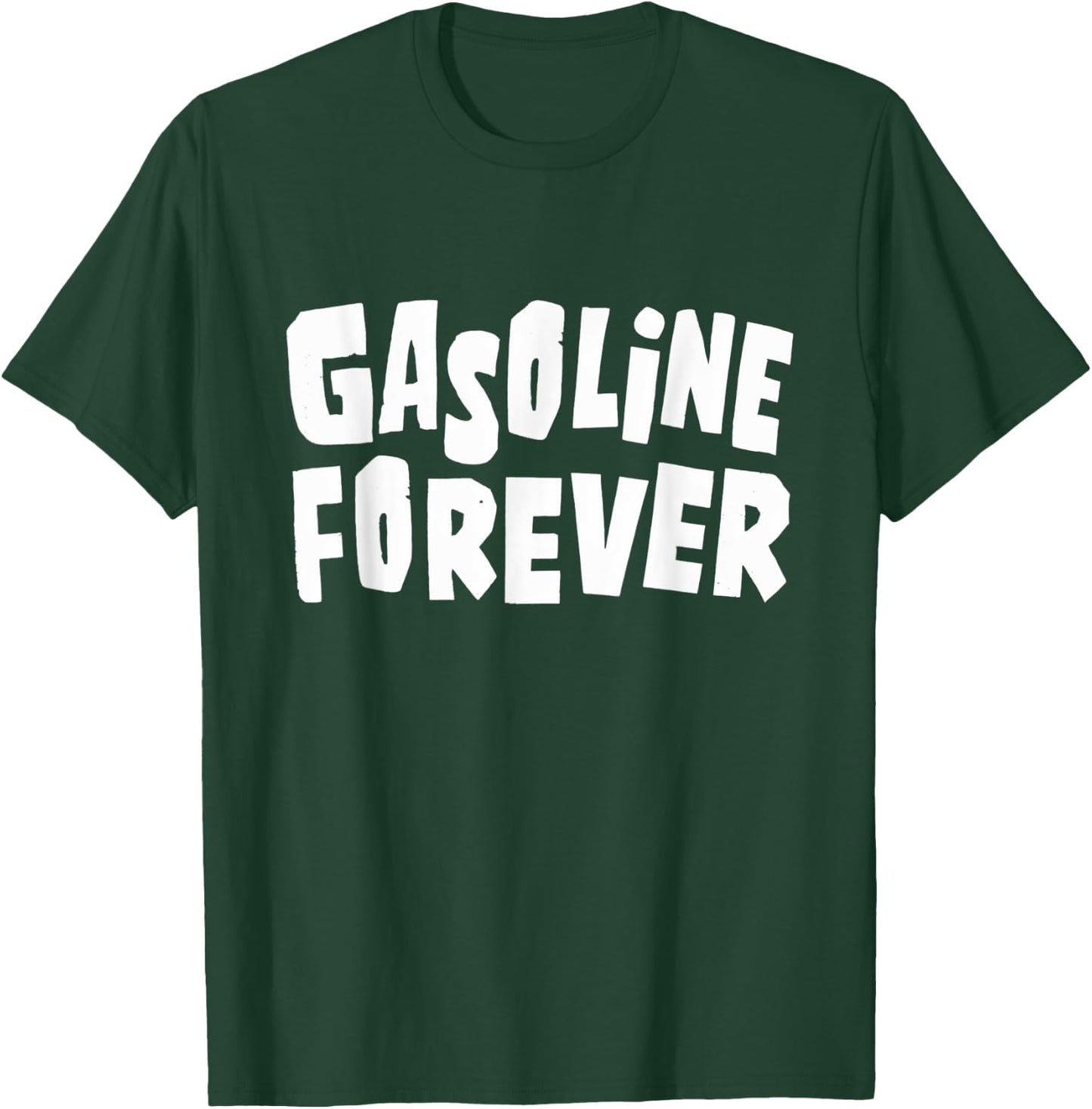 Gasoline Forever Funny Fuel Gas Cars Mechanic Car Lover T-Shirt - T-Shirt | Forest