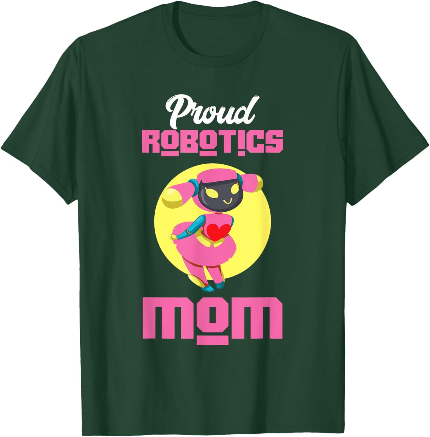 Proud Robotics Mom | Robot | Robotics Technician T-Shirt - T-Shirt | Forest