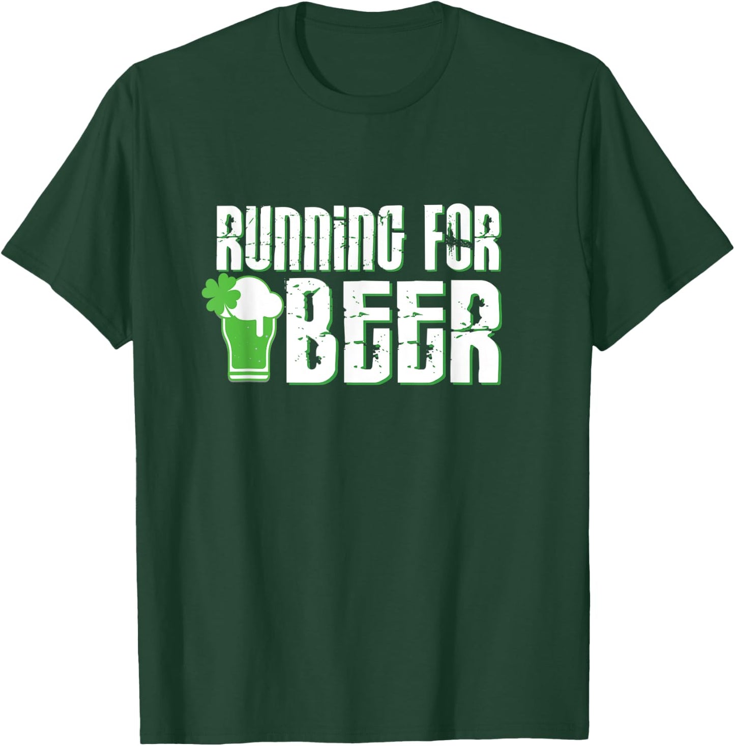 Running For Beer - St. Patrick's Day Run Quote Shirt T-Shirt - T-Shirt | Forest