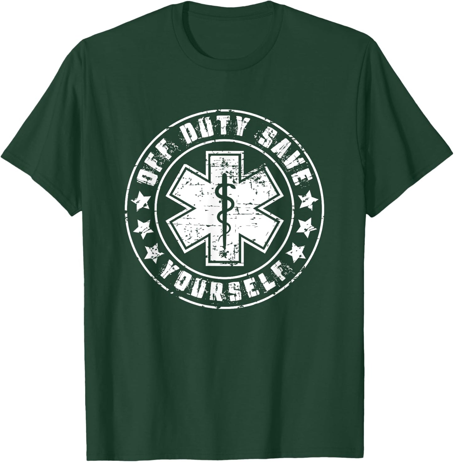Funny EMS Shirt Gift EMTs - Off Duty Save Yourself T-Shirt - T-Shirt | Forest