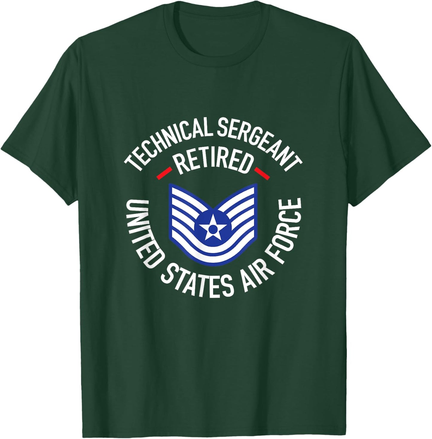 Technical Sergeant TSgt Retired Air Force Retirement Shirt T-Shirt - T-Shirt | Forest