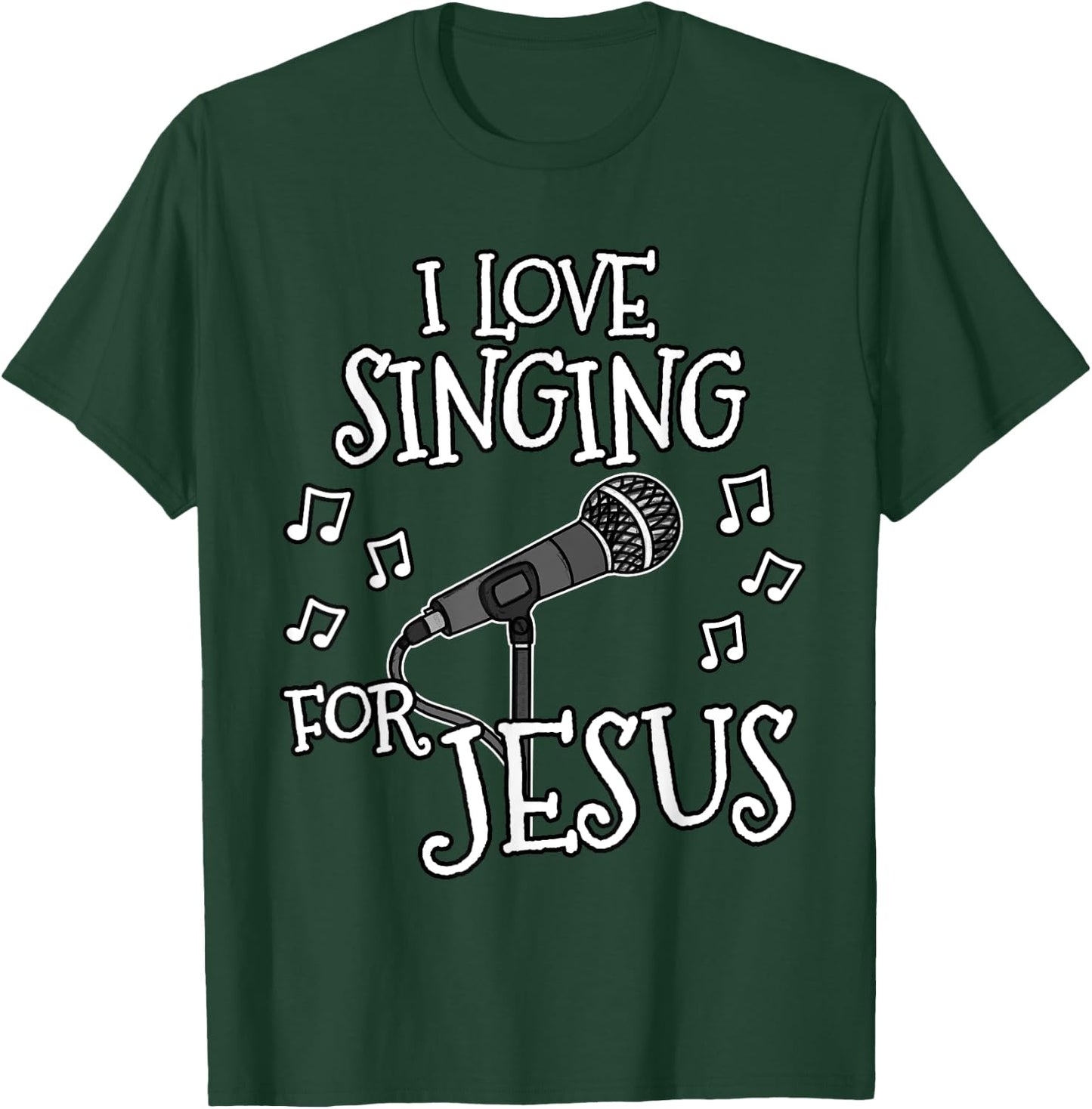 Church Singer, I Love Singing For Jesus, Worship Vocalist T-Shirt - T-Shirt | Forest