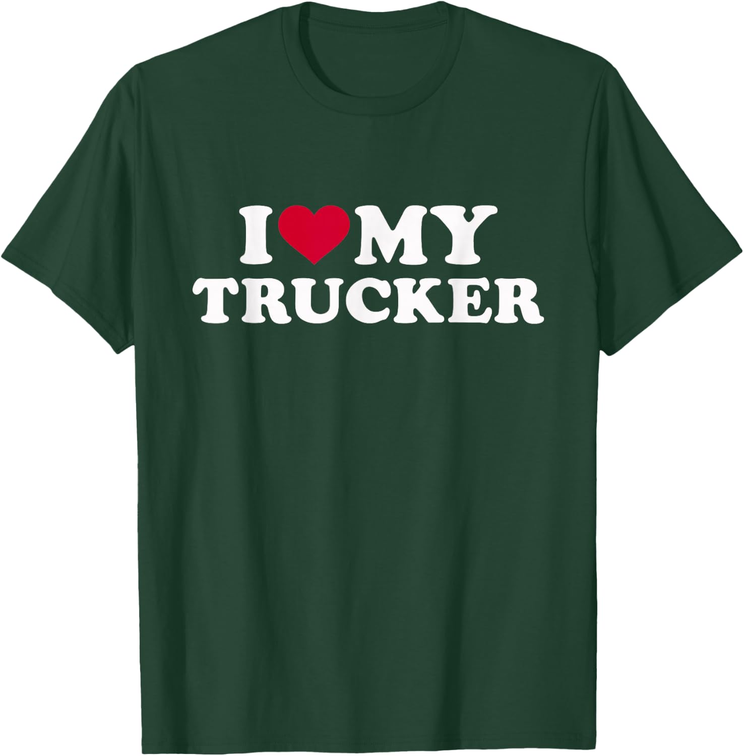 I love my trucker T-Shirt - T-Shirt | Forest