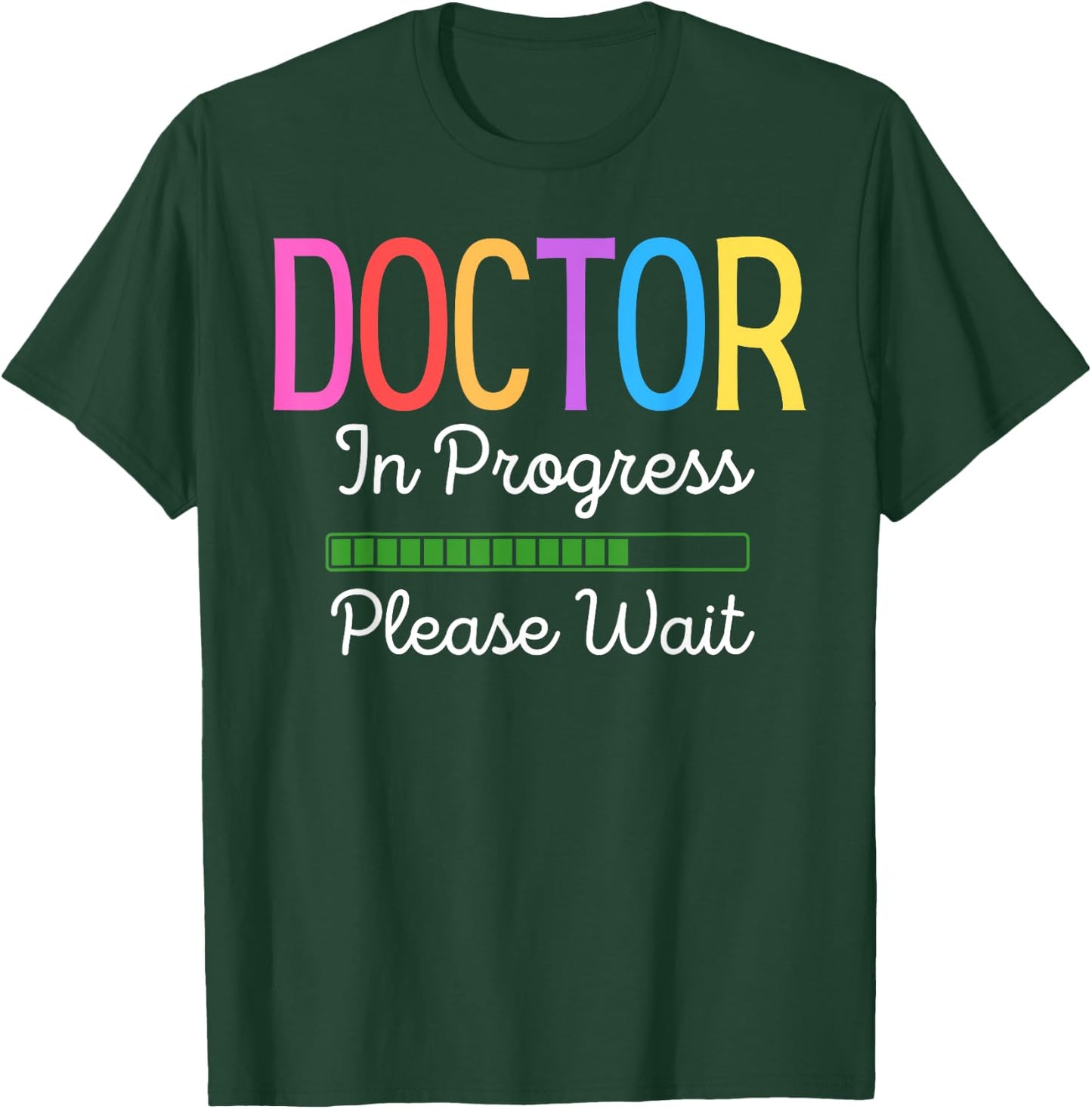 Doctor In Progress Please Wait, Future Doctor Graduate Funny T-Shirt - T-Shirt | Forest
