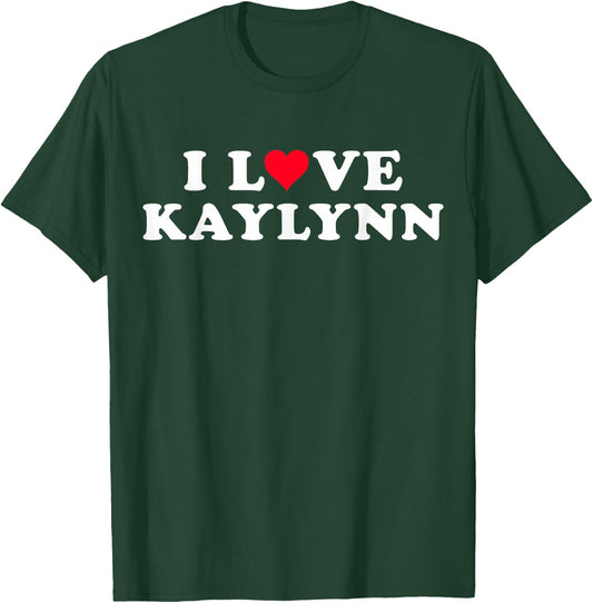 I Love Kaylynn Matching Girlfriend & Boyfriend Kaylynn Name T-Shirt - T-Shirt | Forest