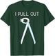 I Pull Out Dental Forceps Dentist Instruments Tooth Gift Small T-Shirt - T-Shirt | Forest