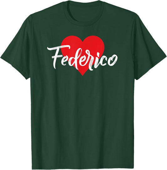 I Love Federico First Name I Heart Named T-Shirt - T-Shirt | Forest