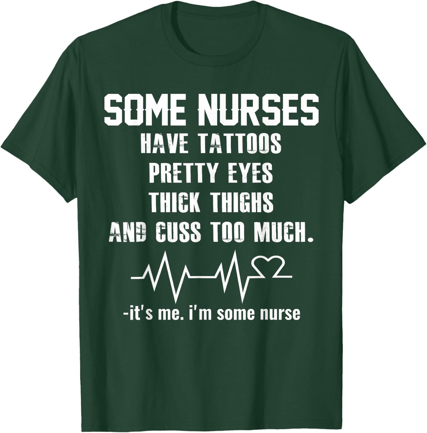 Some nurses have tattoos pretty eyes thick thighs T-Shirt - T-Shirt | Forest