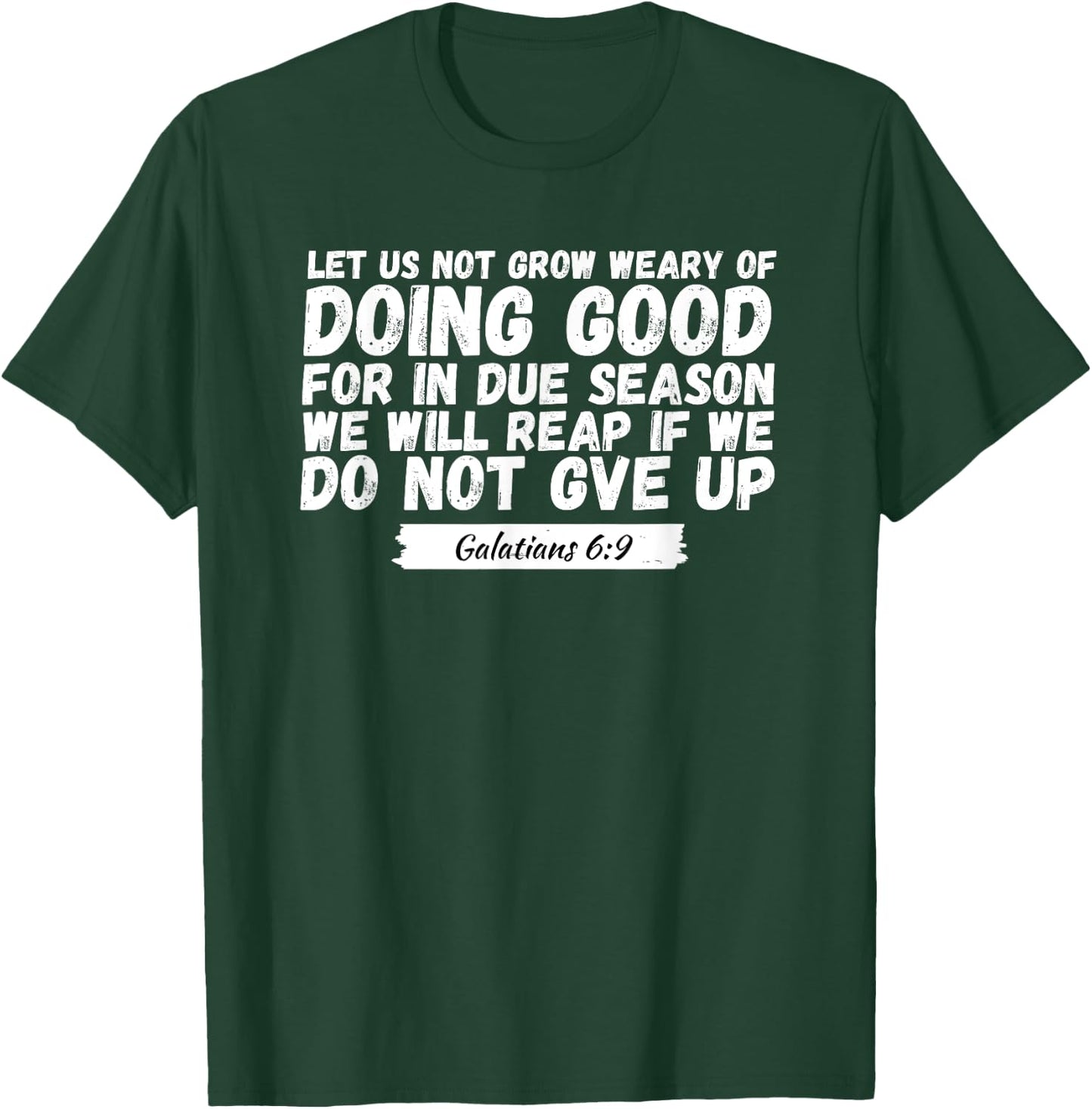 Let Us Not Grow Weary of Doing Good, Bible Verse Church T-Shirt - T-Shirt | Forest
