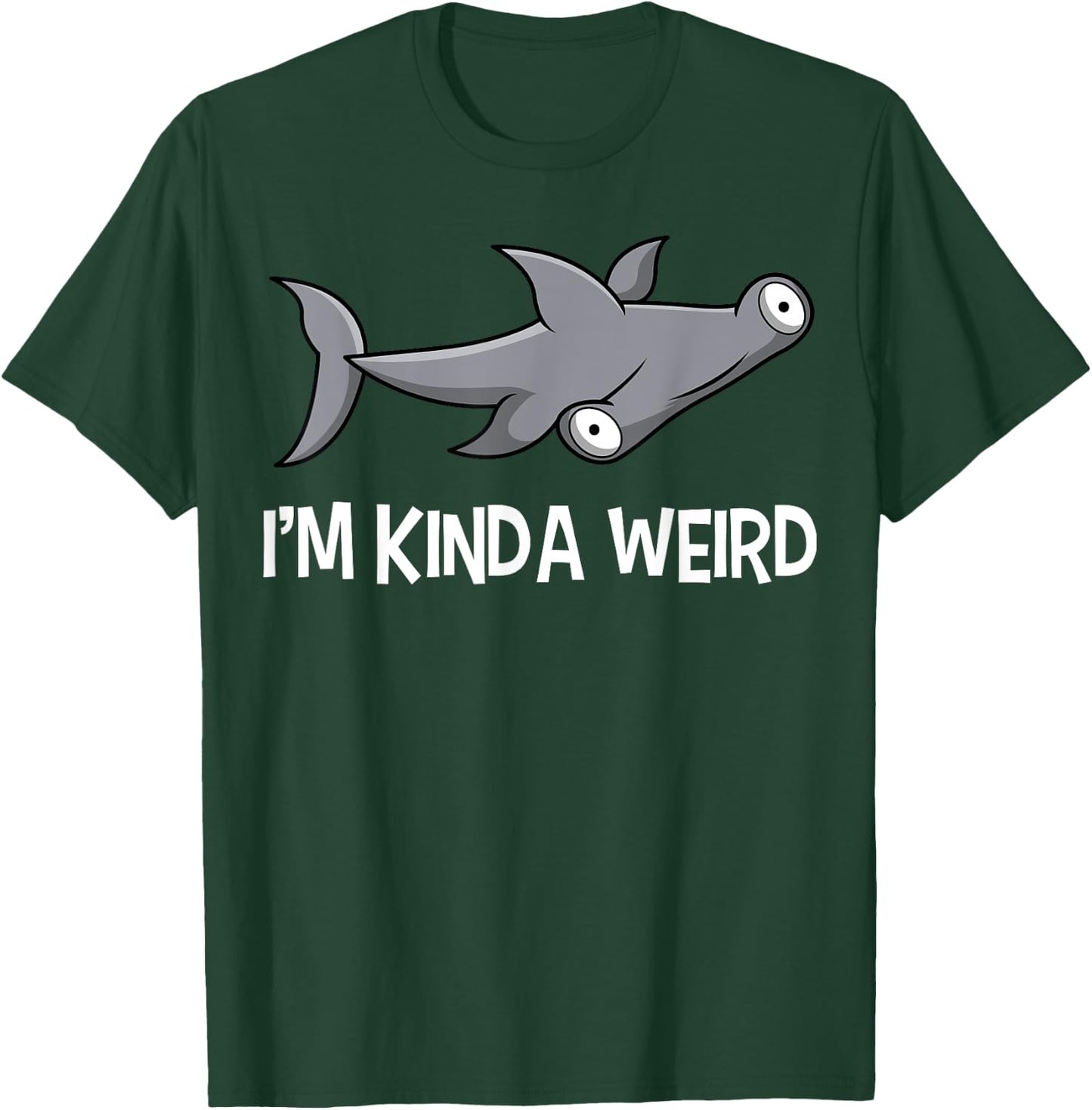 I'm Kinda Weird Hammerhead Shark T-Shirt - T-Shirt | Forest
