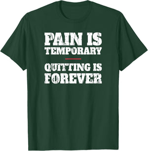 Pain Is Temporary Quitting Is Forever - Motivational Workout T-Shirt - T-Shirt | Forest
