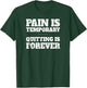 Pain Is Temporary Quitting Is Forever - Motivational Workout T-Shirt - T-Shirt | Forest