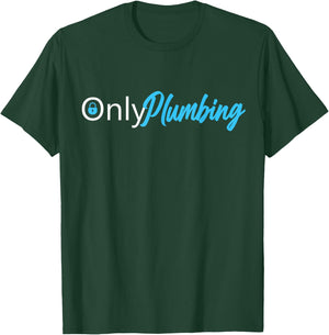 Only Plumbing Sexy Plumber T-Shirt - T-Shirt | Forest