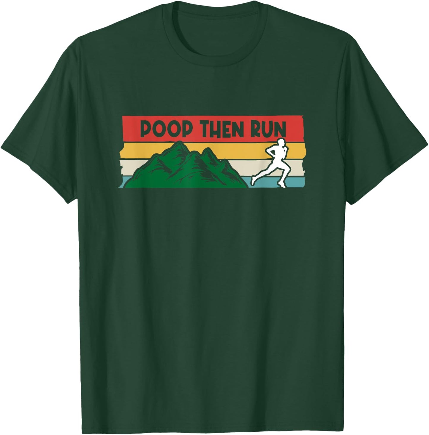Poop Then Run Running Jogging Endurance Training Athlete T-Shirt - T-Shirt | Forest