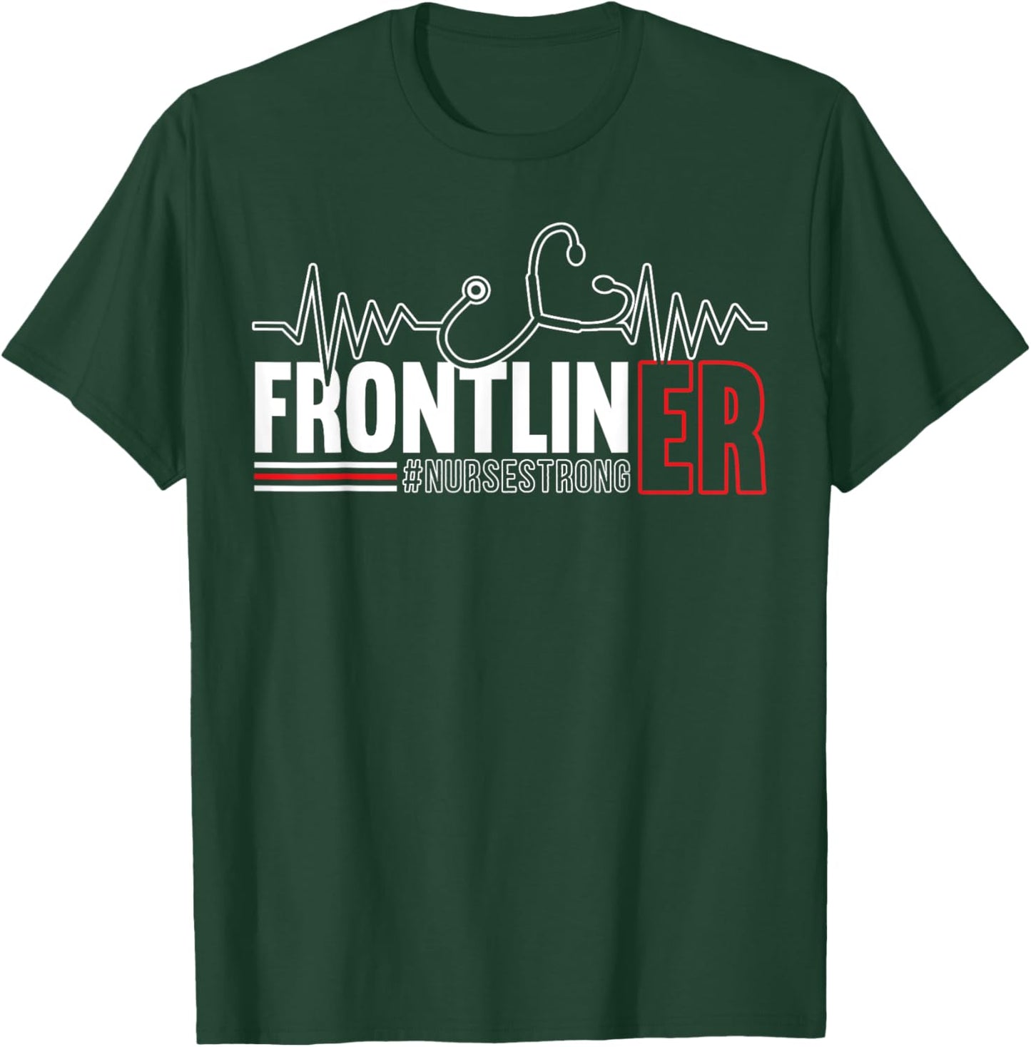Frontliner ER Nurse Hospital Medical Registered Nursing T-Shirt - T-Shirt | Forest