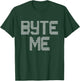Byte Me Funny Binary Computer T-Shirt - T-Shirt | Forest