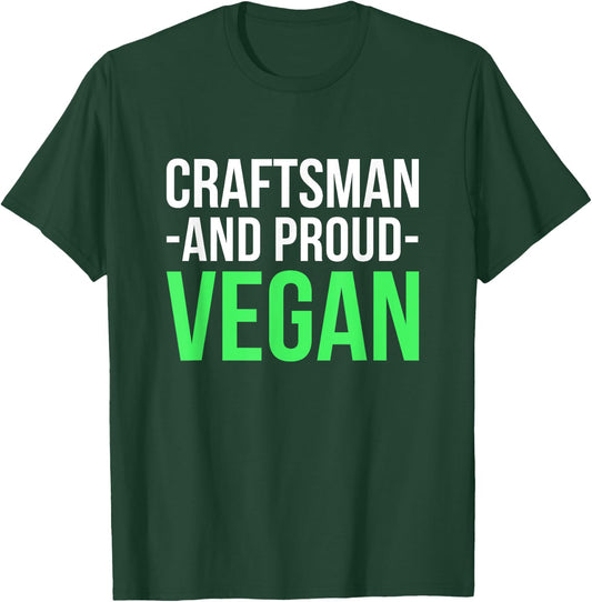 Craftsman And Proud Vegan Working Crafting Handyman Tools T-Shirt - T-Shirt | Forest
