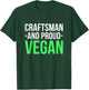 Craftsman And Proud Vegan Working Crafting Handyman Tools T-Shirt - T-Shirt | Forest