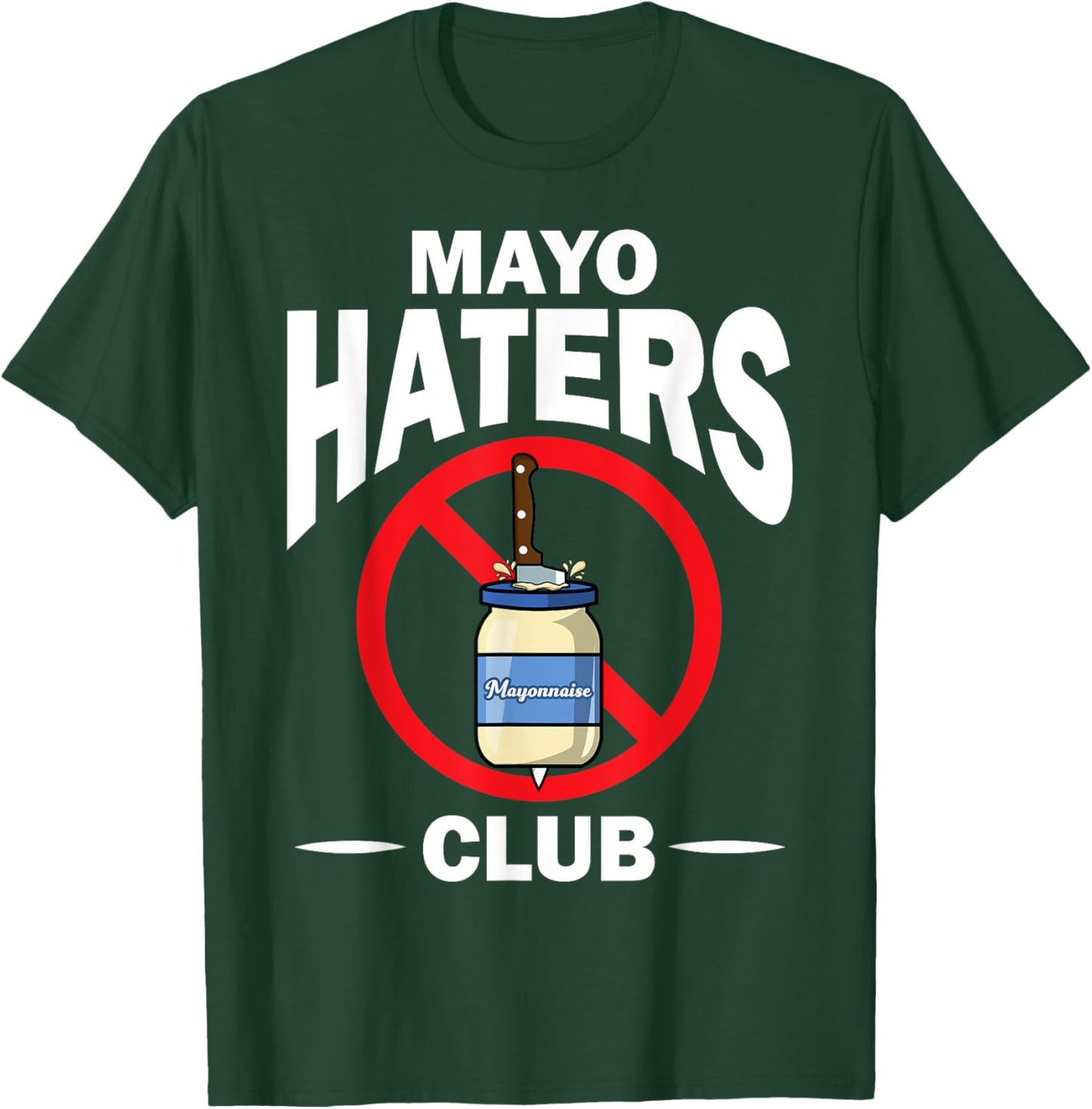 Funny I Hate Mayonnaise Gift Women Mayo Haters Club T-Shirt - T-Shirt | Forest