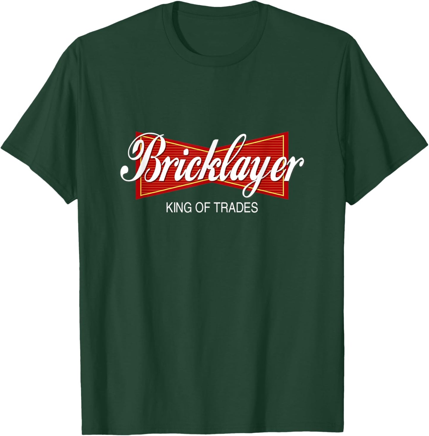 Bricklayer King of Trades | Construction Worker Career Quote T-Shirt - T-Shirt | Forest