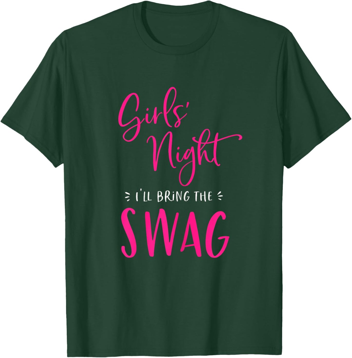 Girls Night Out I'll Bring The Swag Funny Matching Party T-Shirt - T-Shirt | Forest