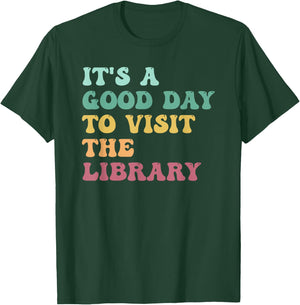It's A Good Day To Visit The Library Funny Reading Lovers T-Shirt - T-Shirt | Forest