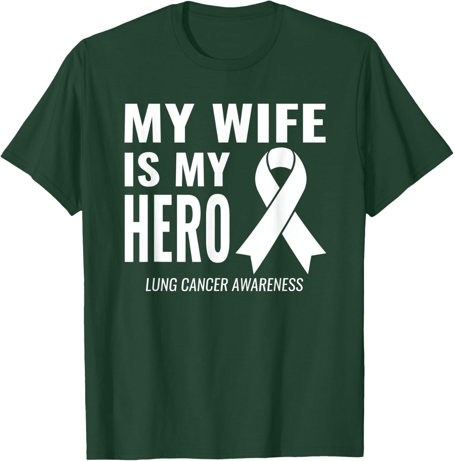 My Wife is my Hero: Lung Cancer Support & Awareness T-Shirt - T-Shirt | Forest
