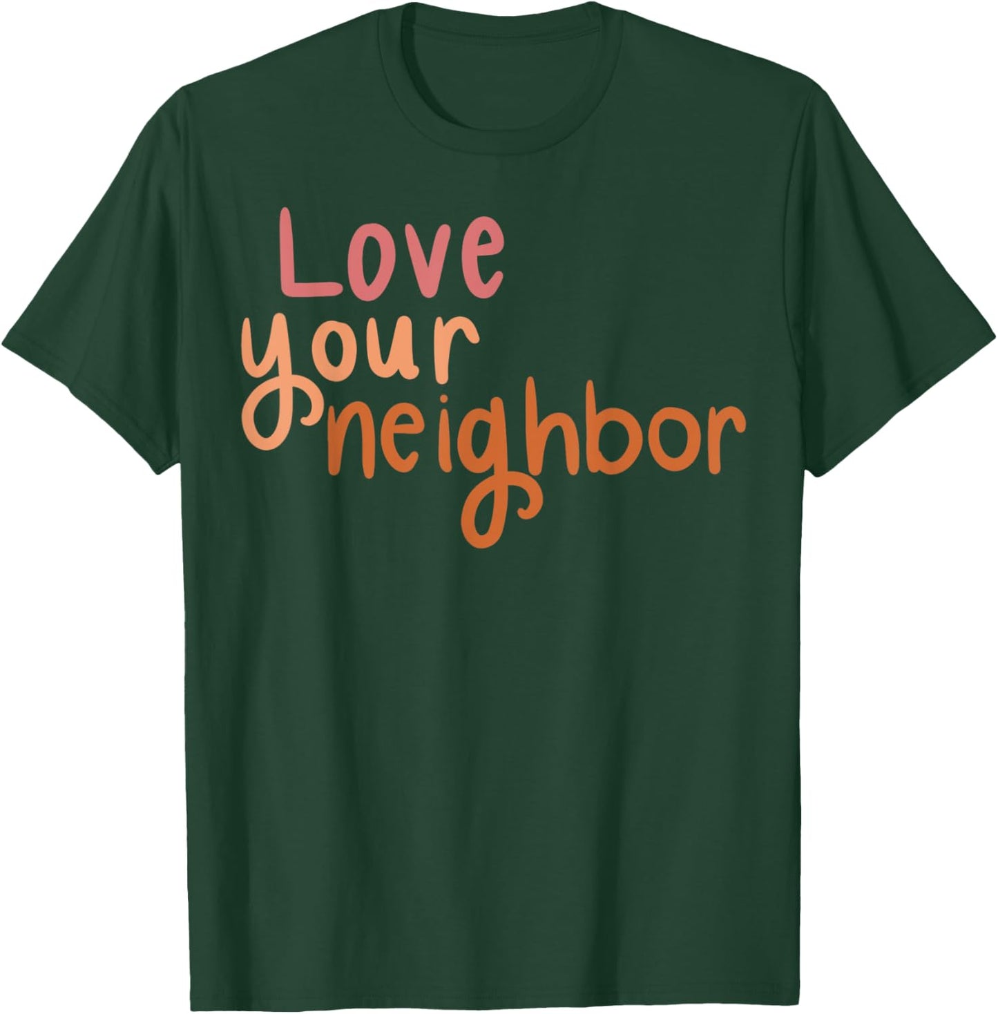 Love Your Neighbor T-Shirt - T-Shirt | Forest