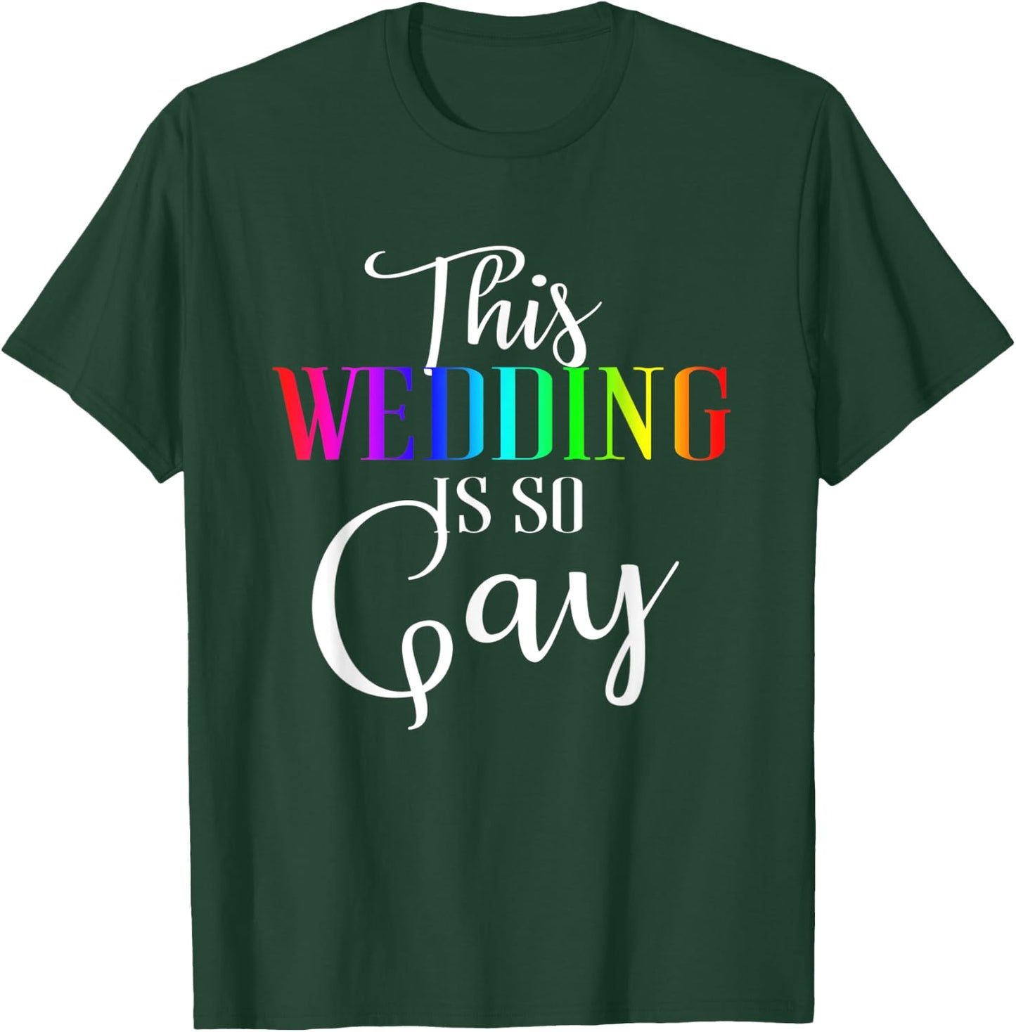 This Wedding Is So Gay | Funny Gay Engagement Marriage Gift T-Shirt - T-Shirt | Forest