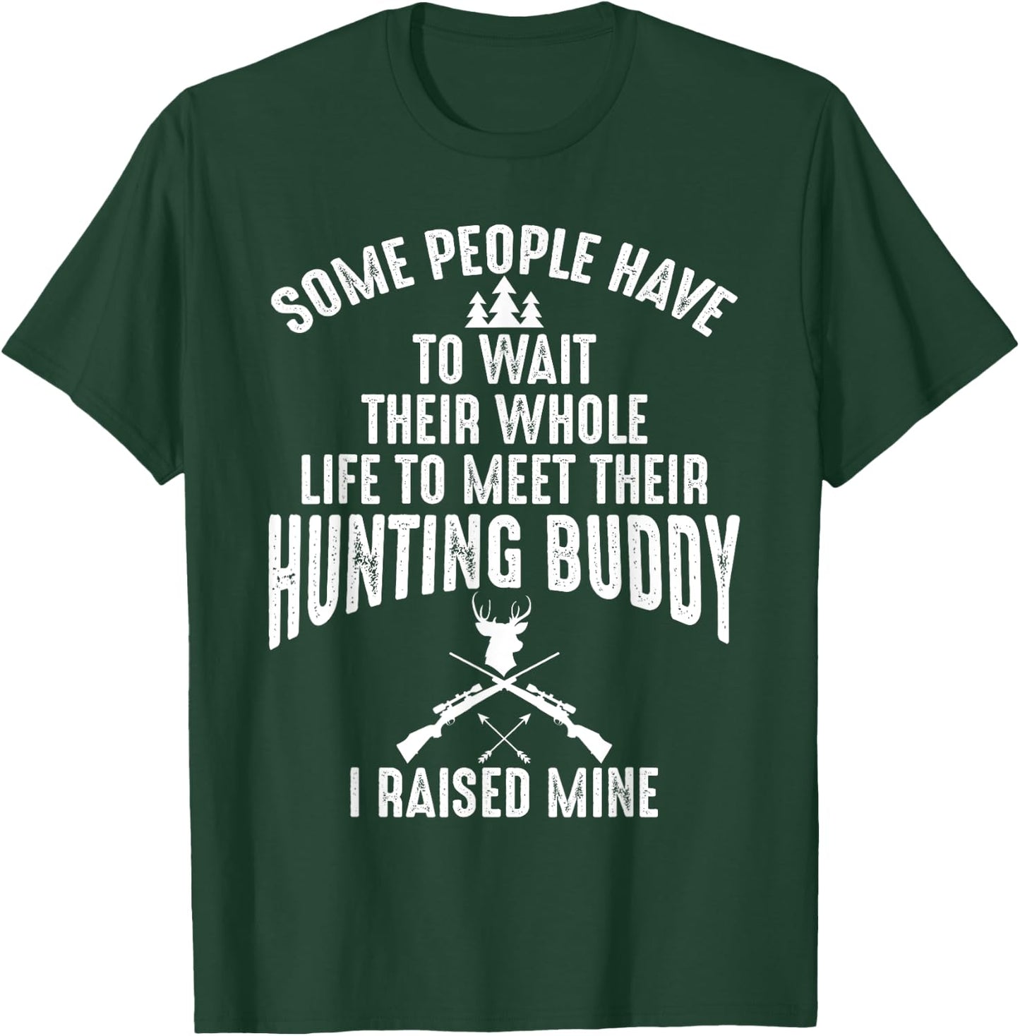 I Raised Mine My Hunting Buddy Partner Dad Child Friend T-Shirt - T-Shirt | Forest