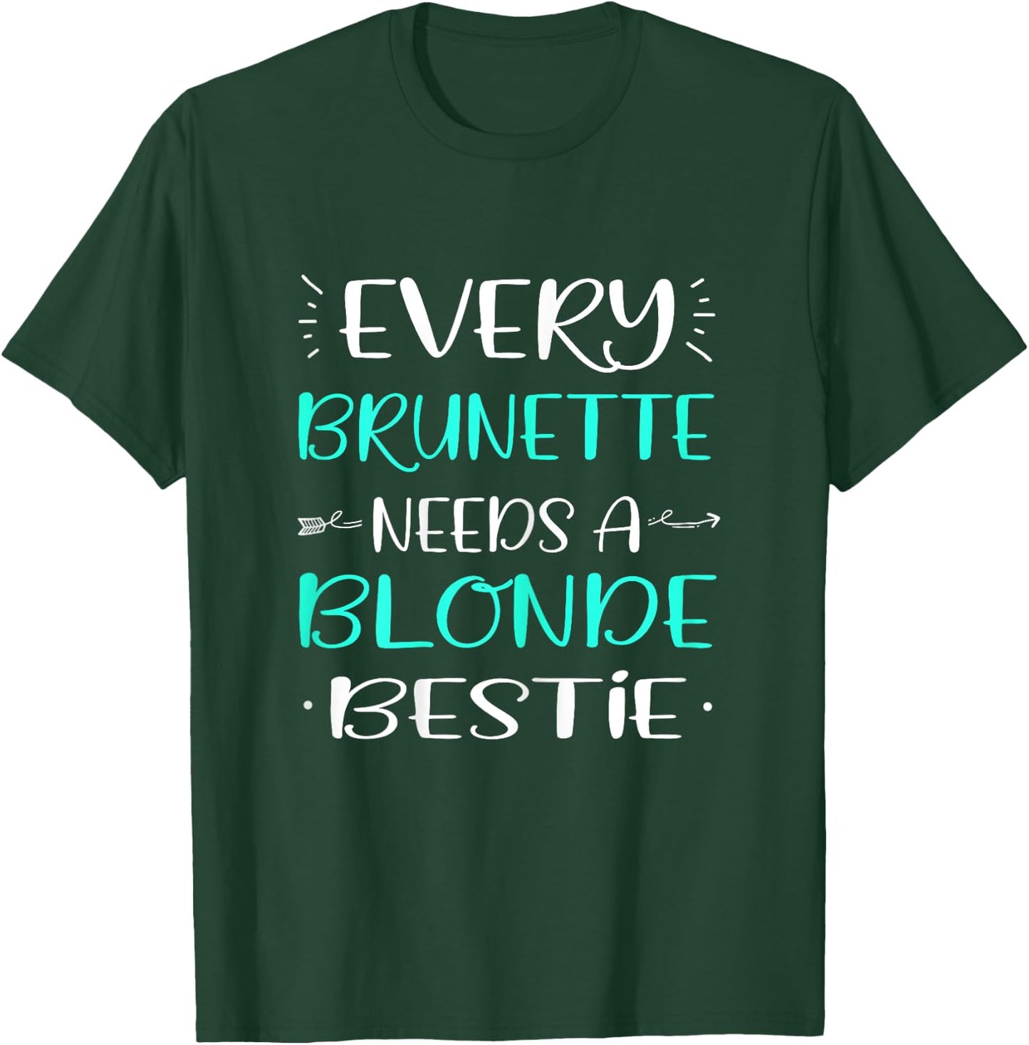 Every Brunette Needs A Blonde Bestie Blonde Brunette T-Shirt - T-Shirt | Forest