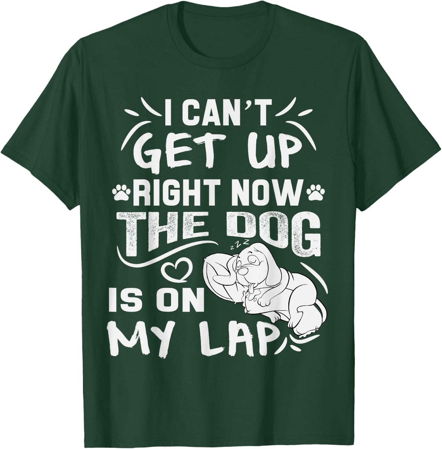 I Can’t Get Up Right Now The Dog Is On My Lap Dog Lovers T-Shirt - T-Shirt | Forest