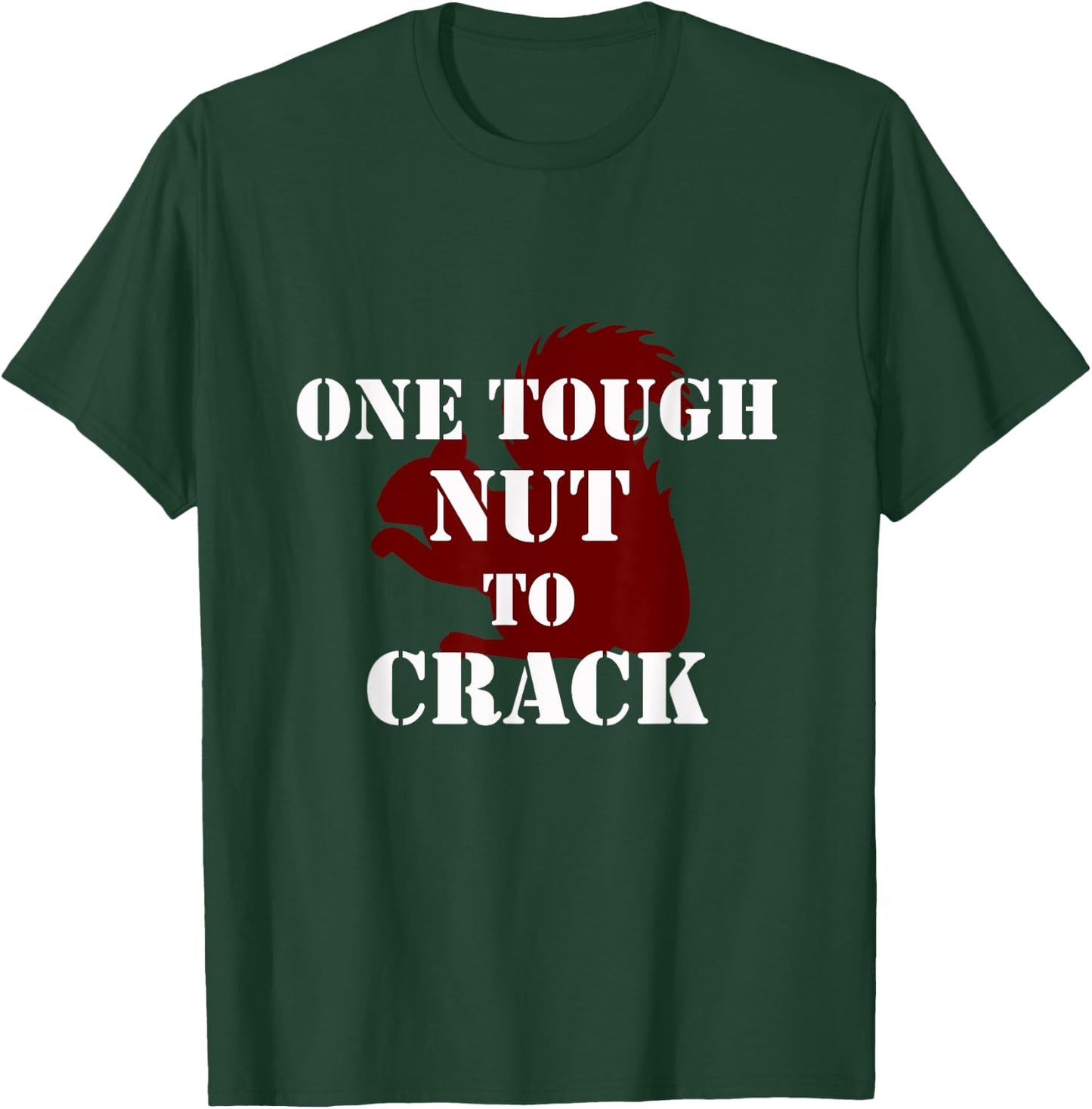 One Tough Nut to Crack phrase Squirrel T-Shirt - T-Shirt | Forest
