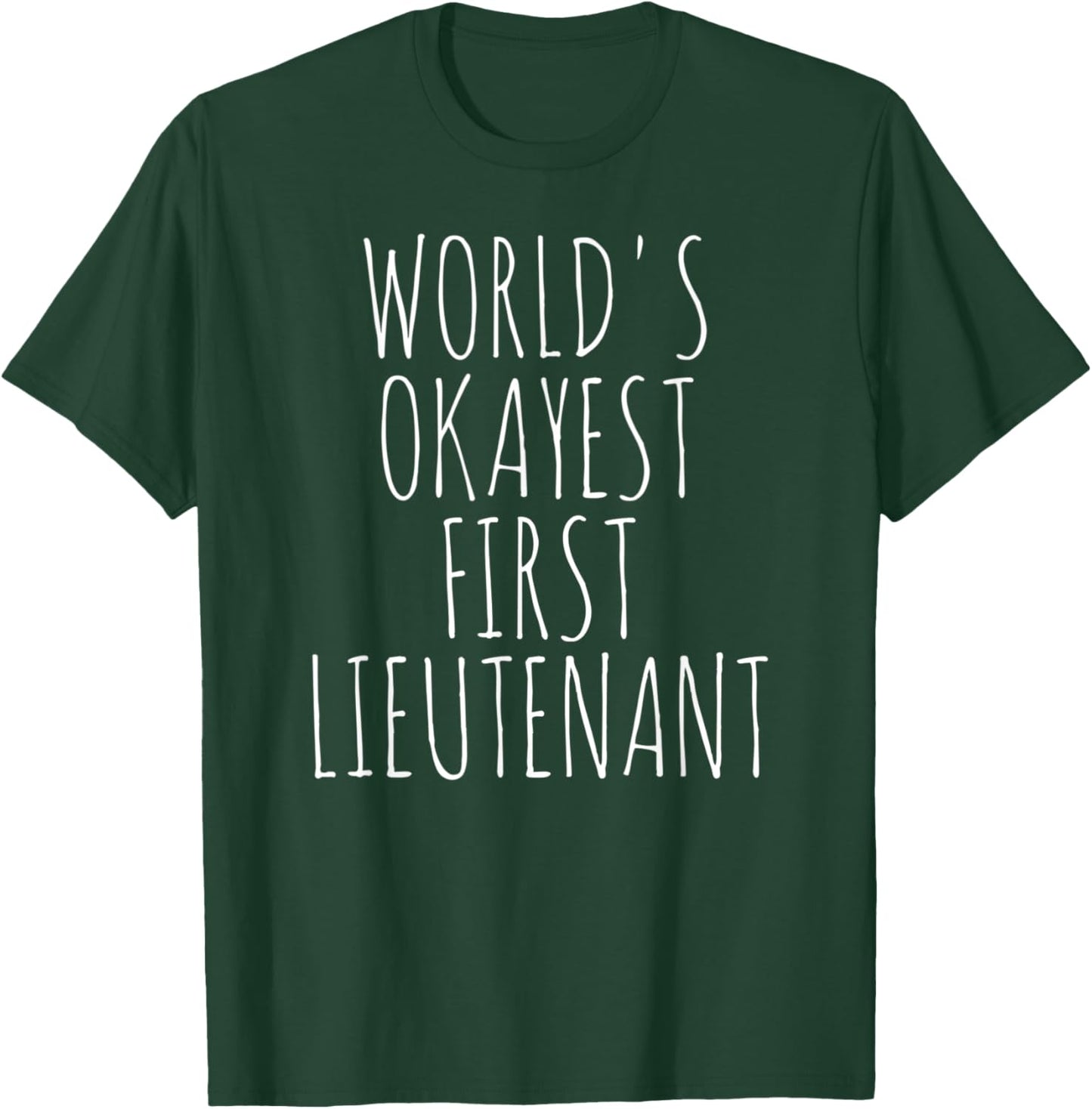 First Lieutenant World's Okayest 1LT Military 1st Lieutenant T-Shirt - T-Shirt | Forest