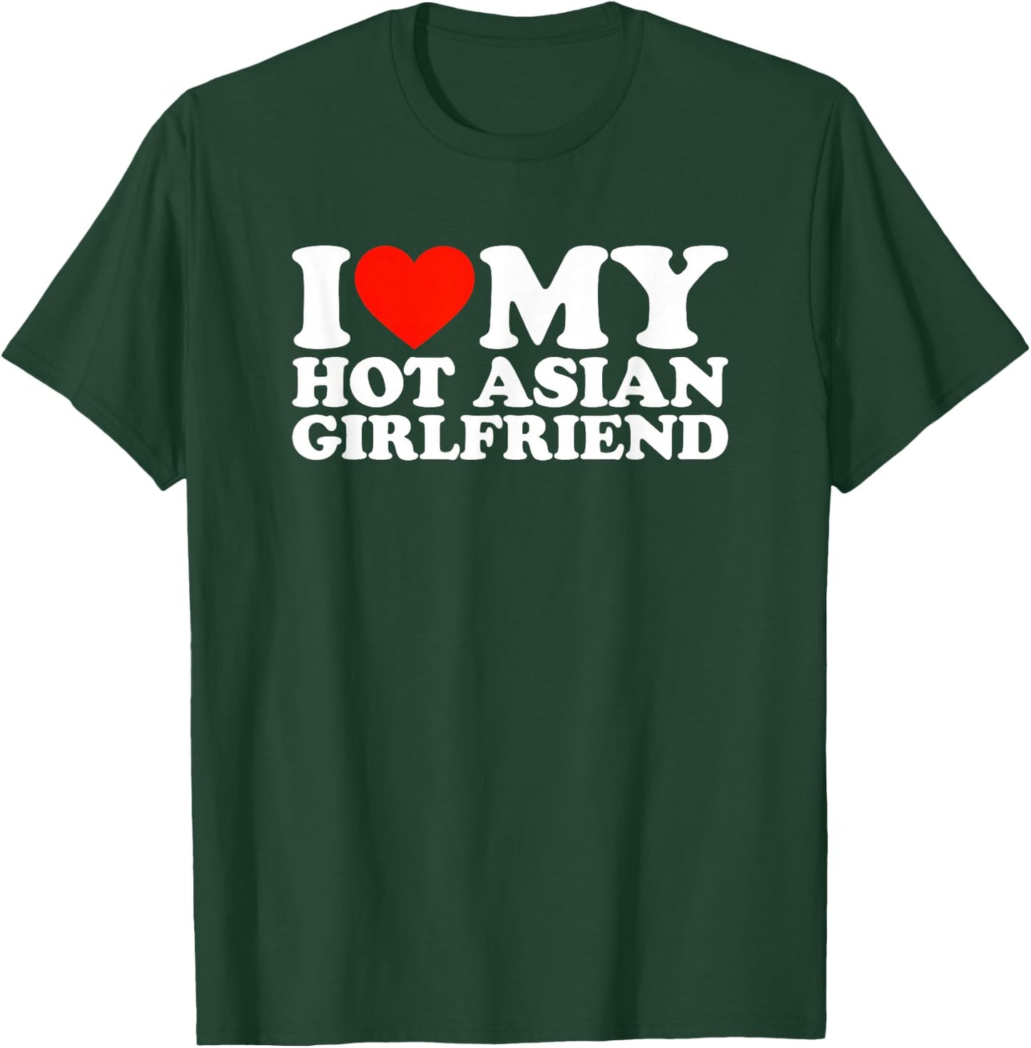 I Love My Hot Asian Girlfriend T-Shirt - T-Shirt | Forest