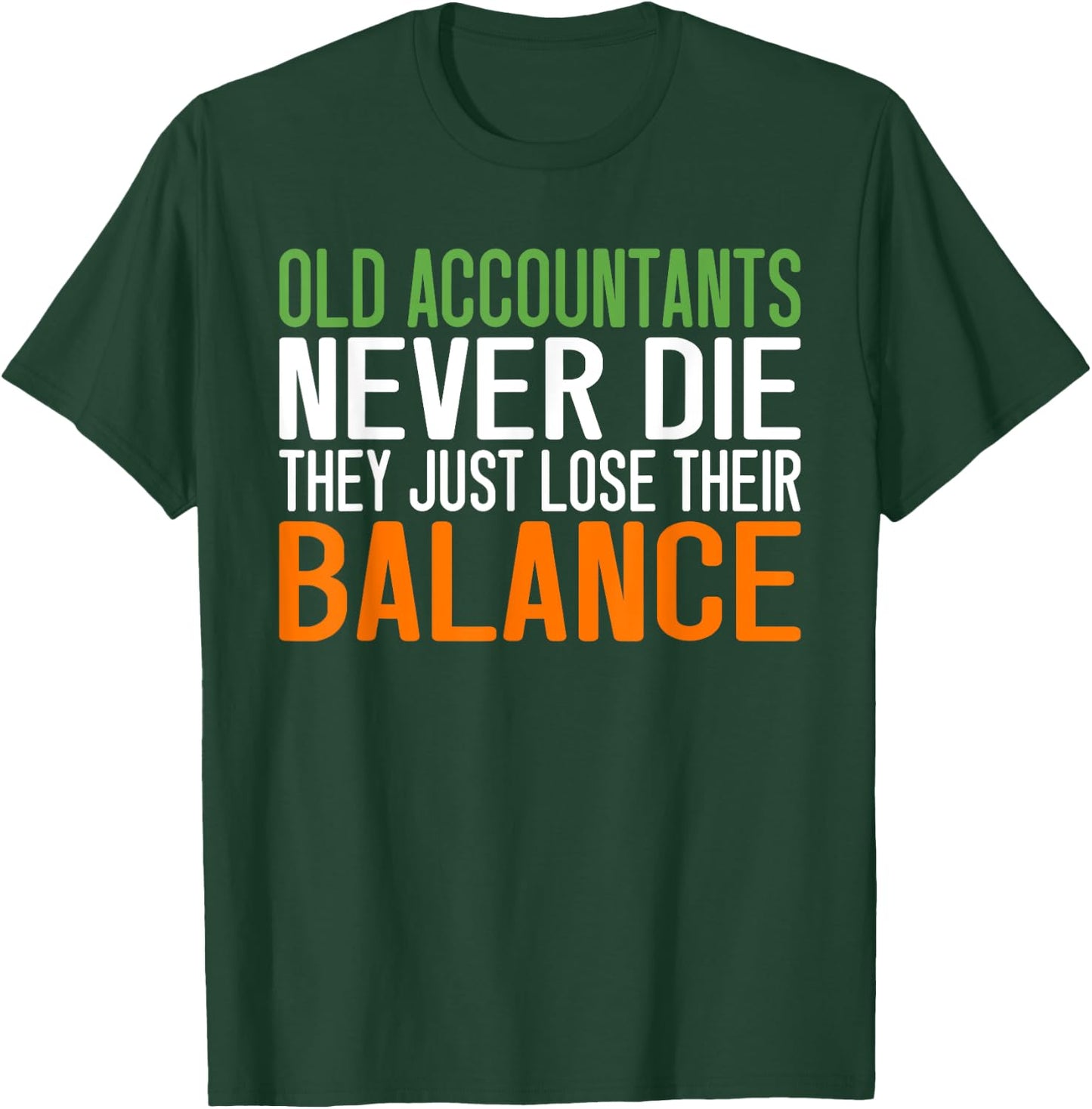 Old Accountants never die they just love their Balance T-Shirt - T-Shirt | Forest