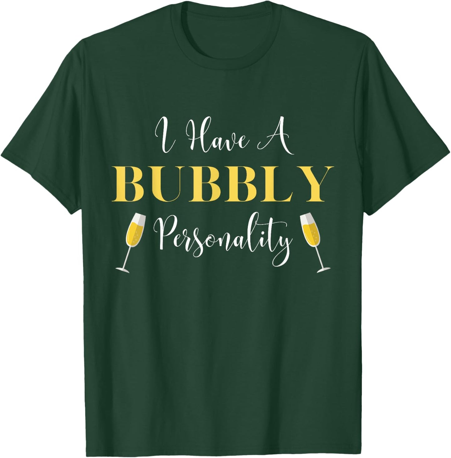 I Have A Bubbly Personality Champagne Drinking Shirt T-Shirt - T-Shirt | Forest