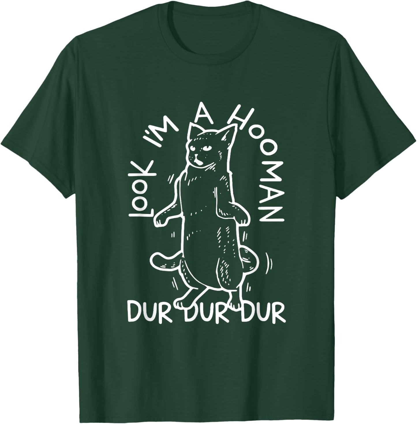 Look I'm A Hooman Dur Dur T-Shirt - T-Shirt | Forest