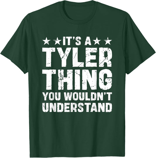 It's A TYLER Thing You Wouldn't Understand Names Birthday T-Shirt - T-Shirt | Forest