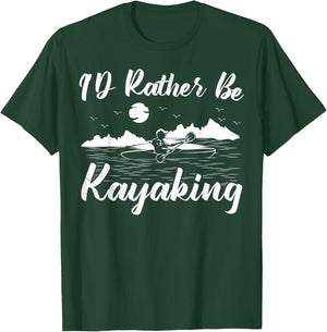 Kayak Canoe Boat Boating I'd Rather Be Kayaking T-Shirt - T-Shirt | Forest