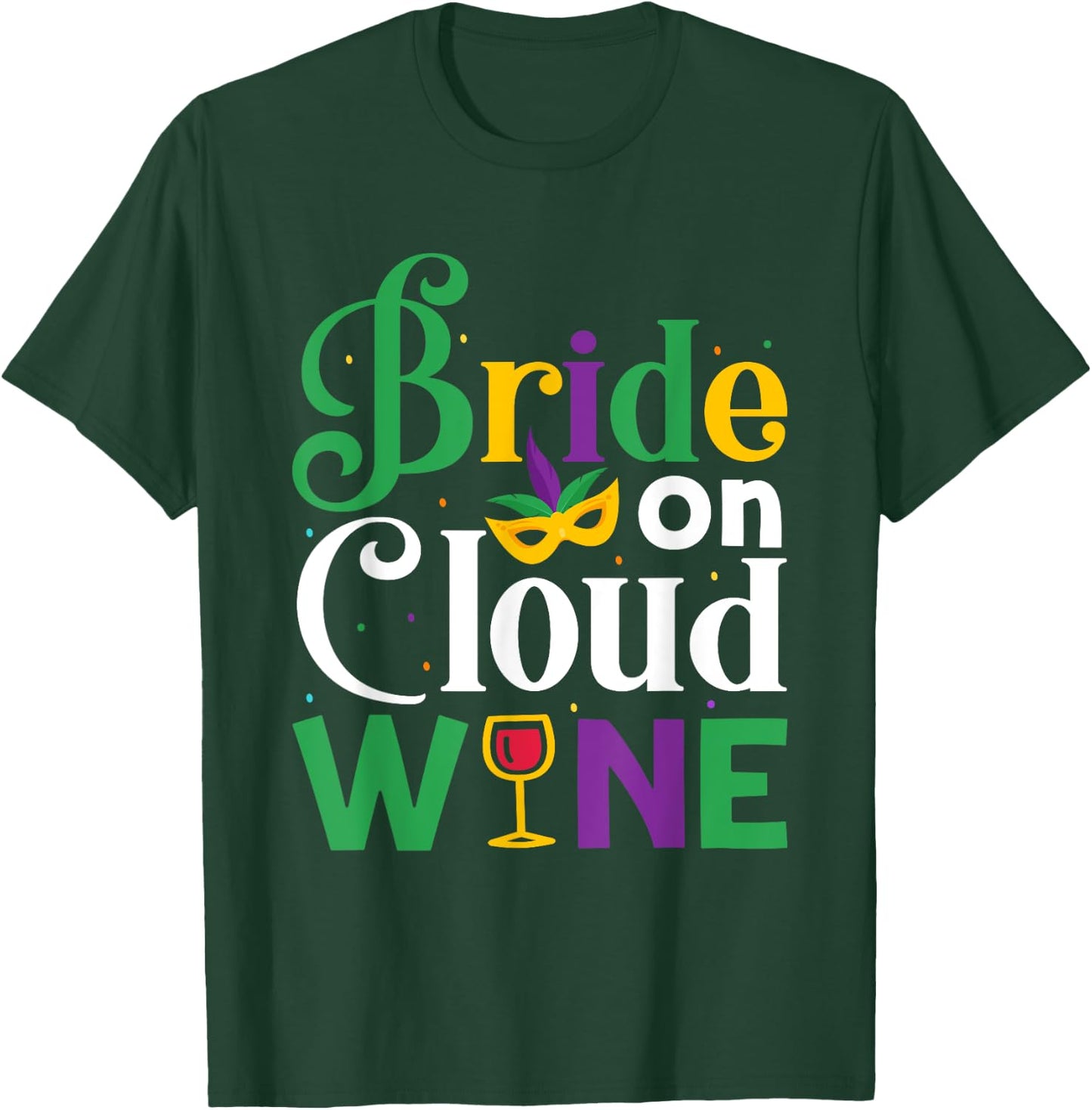 Bride On Cloud Wine - Bachelorette Mardi Gras Party Parade T-Shirt - T-Shirt | Forest