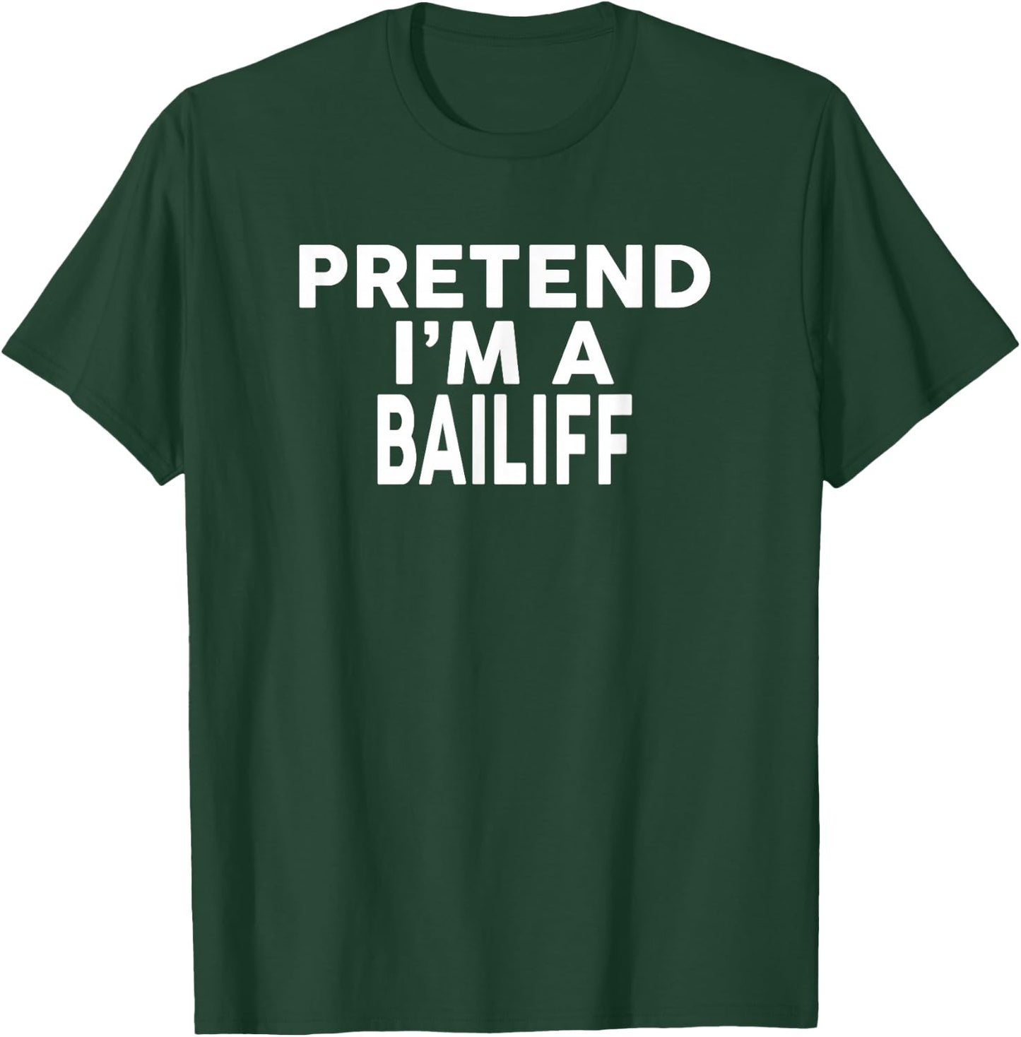 Pretend I'm A BAILIFF Design Halloween Costume T-Shirt - T-Shirt | Forest