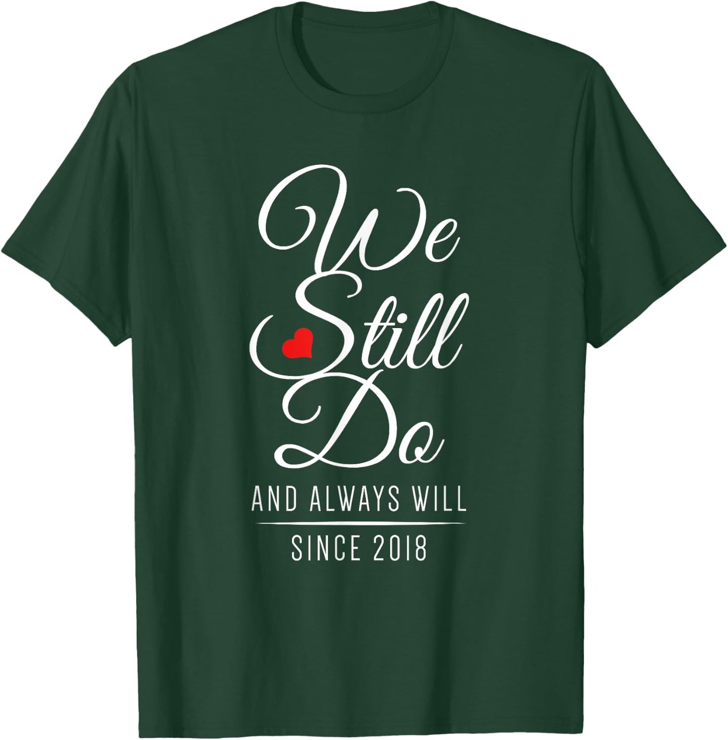 Wedding Anniversary - We Still Do Since 2018 T-Shirt - T-Shirt | Forest