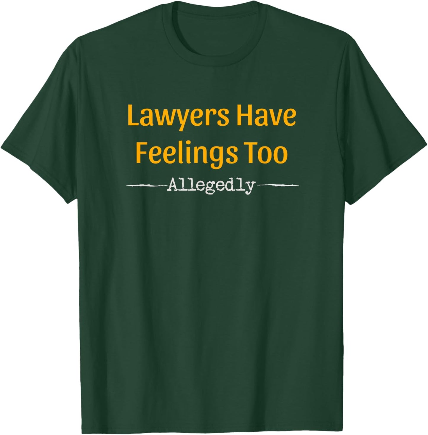 Lawyers allegedly also have feelings - lawyer T-Shirt - T-Shirt | Forest