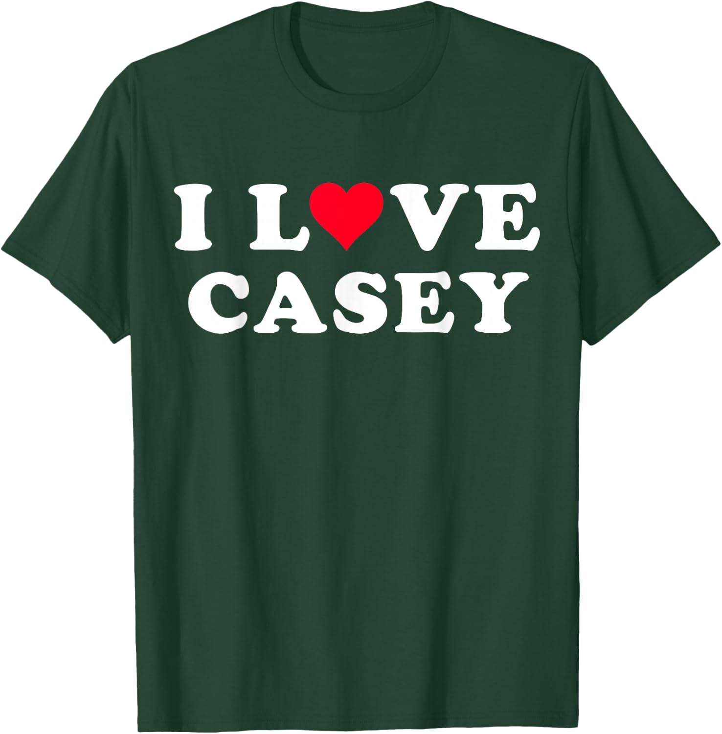 I Love Casey Matching Girlfriend & Boyfriend Casey Name T-Shirt - T-Shirt | Forest