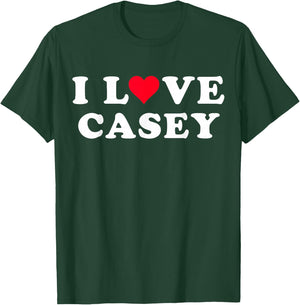 I Love Casey Matching Girlfriend & Boyfriend Casey Name T-Shirt - T-Shirt | Forest